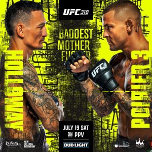 Saturday, July 19 – UFC 318: Holloway vs Poirier 3